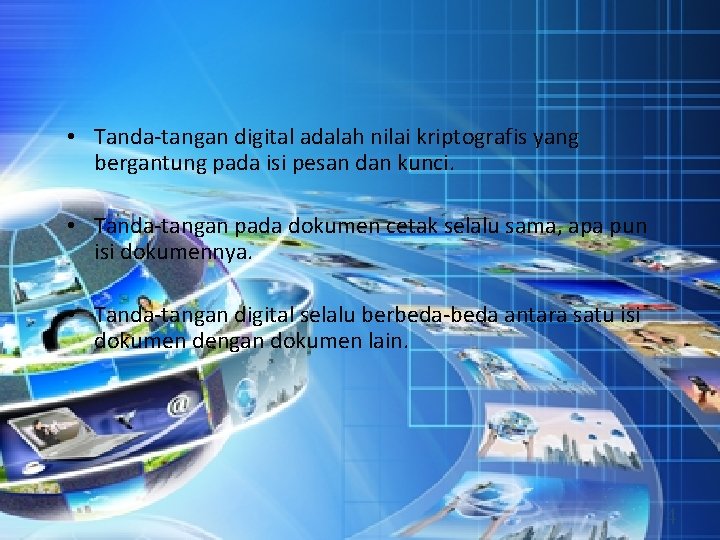  • Tanda-tangan digital adalah nilai kriptografis yang bergantung pada isi pesan dan kunci.