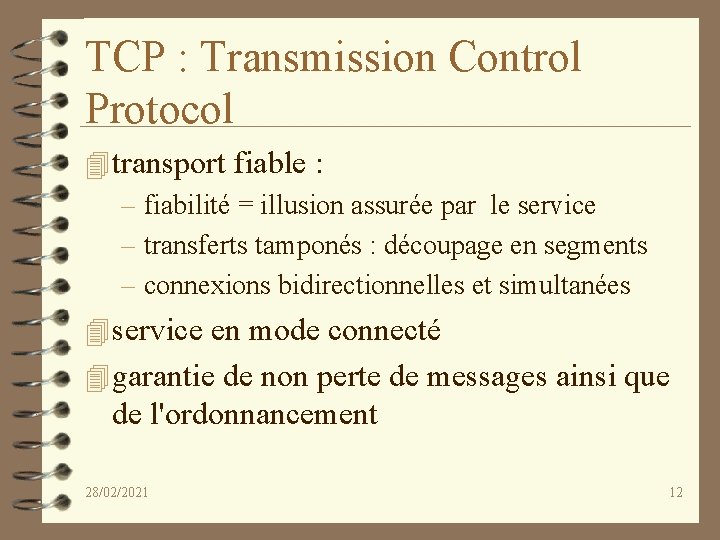 TCP : Transmission Control Protocol 4 transport fiable : – fiabilité = illusion assurée