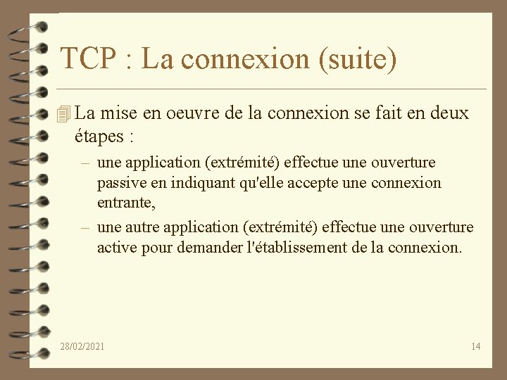 TCP : La connexion (suite) 4 La mise en oeuvre de la connexion se