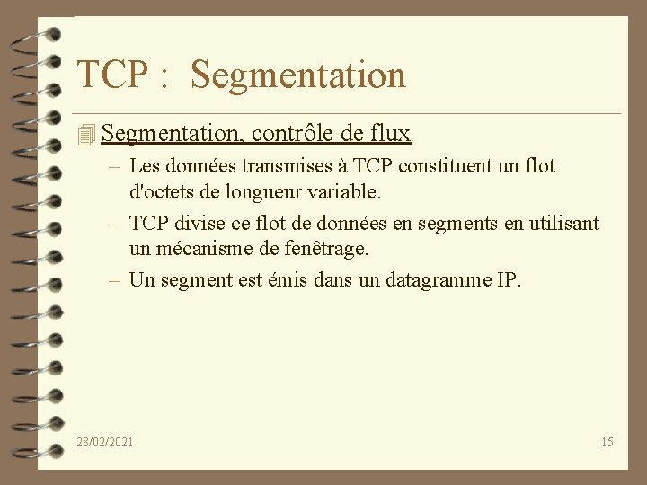 TCP : Segmentation 4 Segmentation, contrôle de flux – Les données transmises à TCP