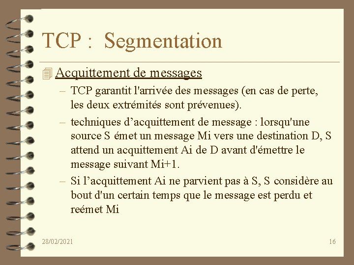 TCP : Segmentation 4 Acquittement de messages – TCP garantit l'arrivée des messages (en