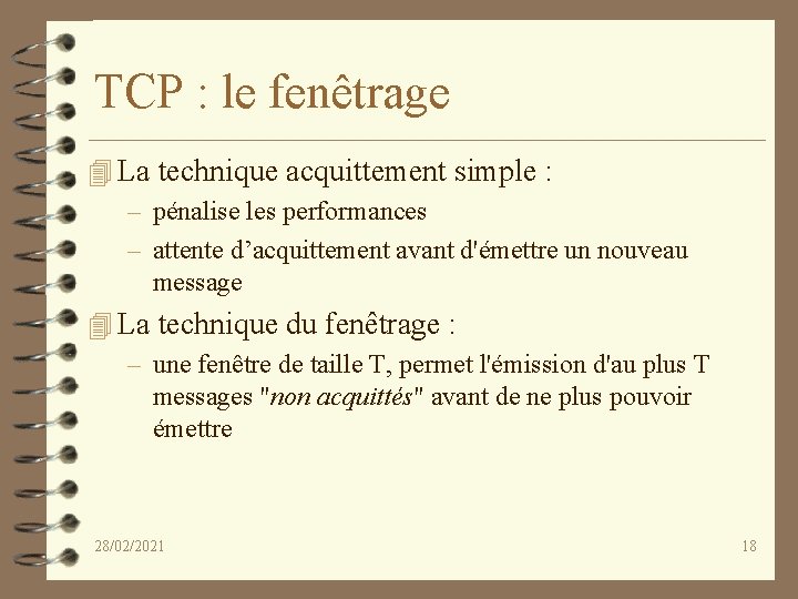 TCP : le fenêtrage 4 La technique acquittement simple : – pénalise les performances