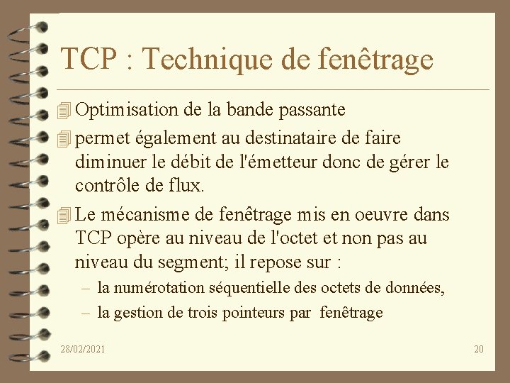 TCP : Technique de fenêtrage 4 Optimisation de la bande passante 4 permet également