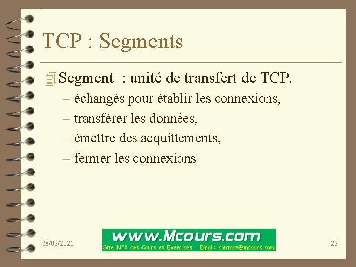 TCP : Segments 4 Segment : unité de transfert de TCP. – échangés pour