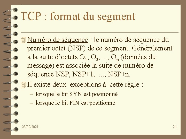 TCP : format du segment 4 Numéro de séquence : le numéro de séquence