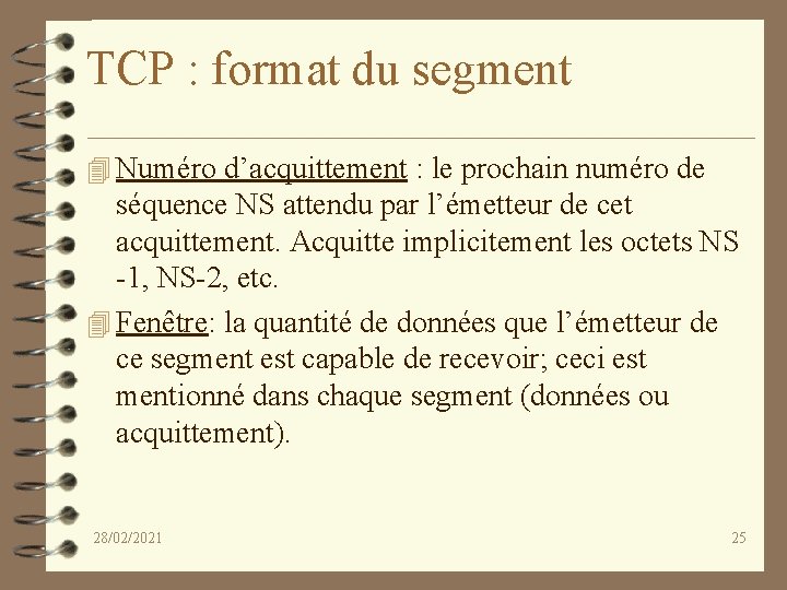 TCP : format du segment 4 Numéro d’acquittement : le prochain numéro de séquence