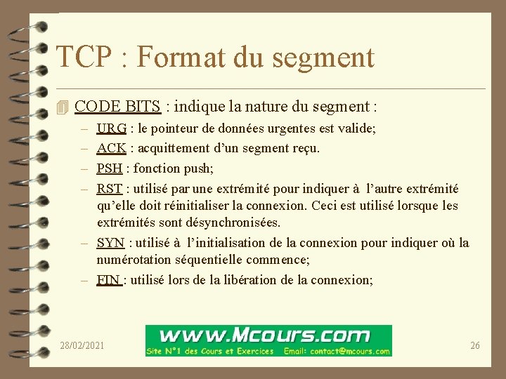 TCP : Format du segment 4 CODE BITS : indique la nature du segment