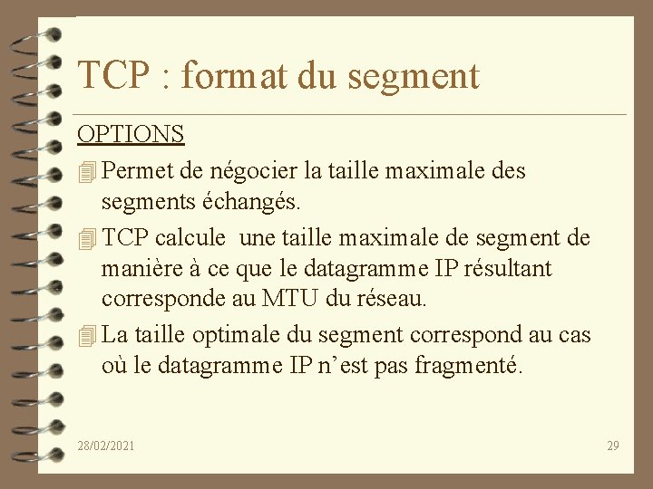 TCP : format du segment OPTIONS 4 Permet de négocier la taille maximale des