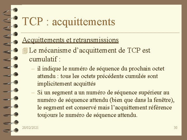 TCP : acquittements Acquittements et retransmissions 4 Le mécanisme d’acquittement de TCP est cumulatif