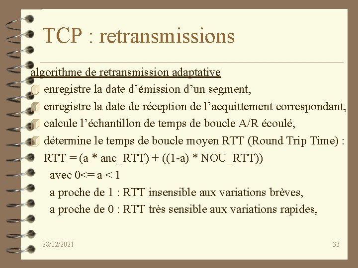 TCP : retransmissions algorithme de retransmission adaptative 4 enregistre la date d’émission d’un segment,