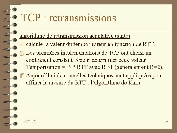 TCP : retransmissions algorithme de retransmission adaptative (suite) 4 calcule la valeur du temporisateur