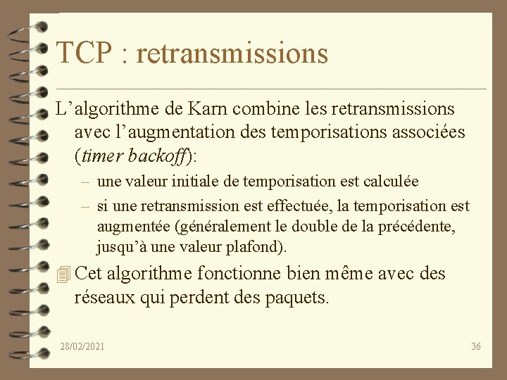 TCP : retransmissions L’algorithme de Karn combine les retransmissions avec l’augmentation des temporisations associées