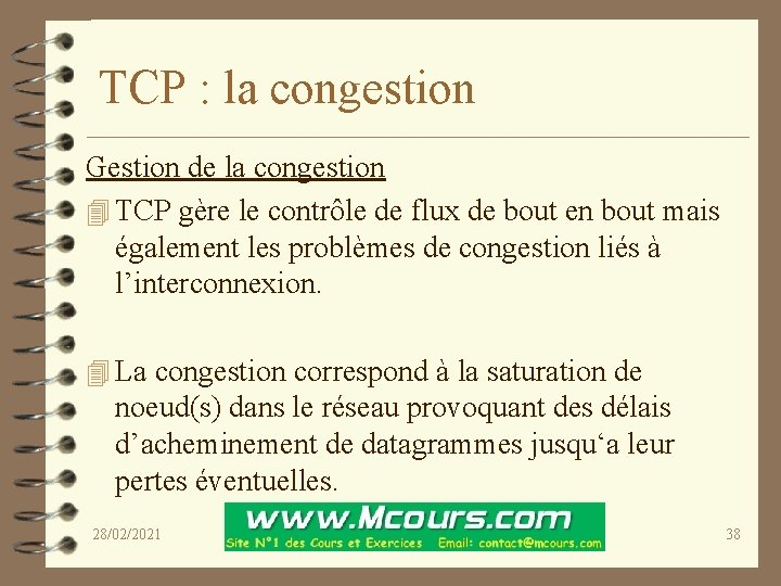 TCP : la congestion Gestion de la congestion 4 TCP gère le contrôle de