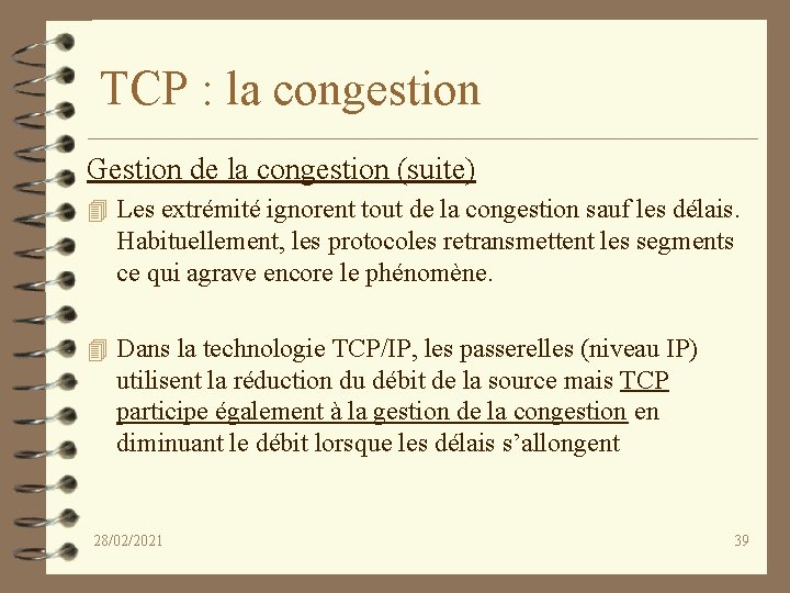 TCP : la congestion Gestion de la congestion (suite) 4 Les extrémité ignorent tout