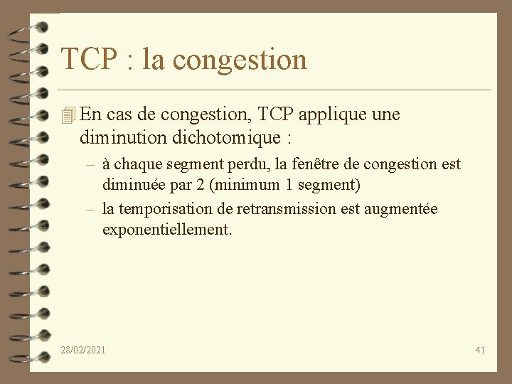 TCP : la congestion 4 En cas de congestion, TCP applique une diminution dichotomique