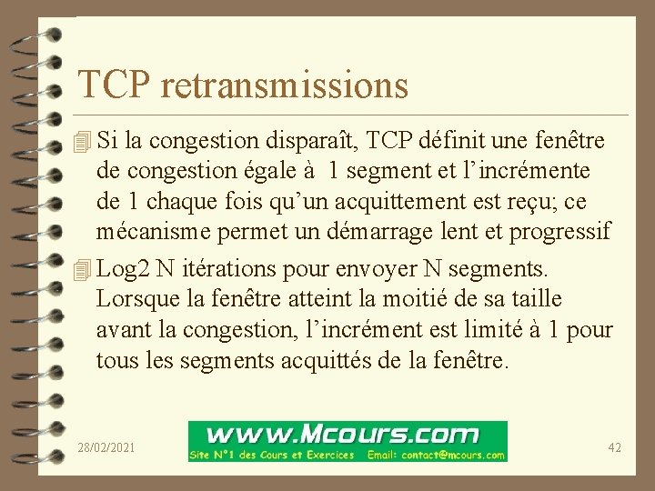 TCP retransmissions 4 Si la congestion disparaît, TCP définit une fenêtre de congestion égale