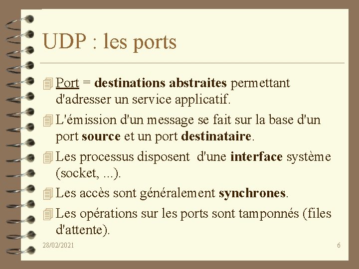 UDP : les ports 4 Port = destinations abstraites permettant d'adresser un service applicatif.