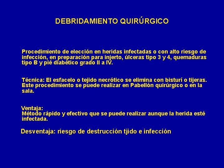 DEBRIDAMIENTO QUIRÚRGICO Procedimiento de elección en heridas infectadas o con alto riesgo de infección,