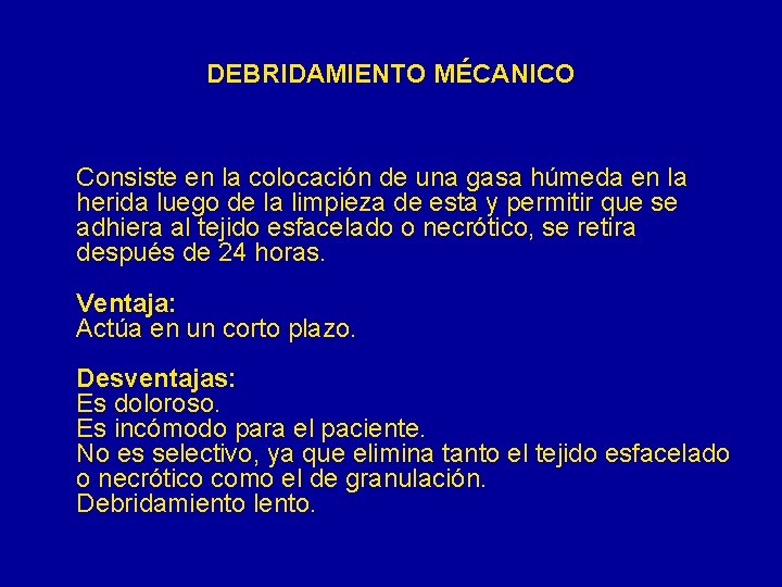 DEBRIDAMIENTO MÉCANICO Consiste en la colocación de una gasa húmeda en la herida luego