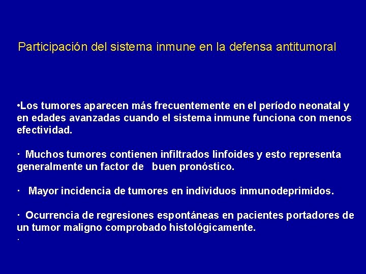 Participación del sistema inmune en la defensa antitumoral • Los tumores aparecen más frecuentemente