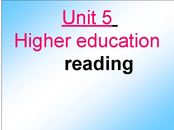 Unit 5 Higher education reading 