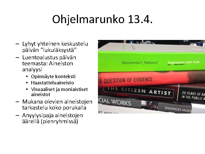 Ohjelmarunko 13. 4. – Lyhyt yhteinen keskustelu päivän “lukuläksystä” – Luentoalustus päivän teemasta: Aineiston