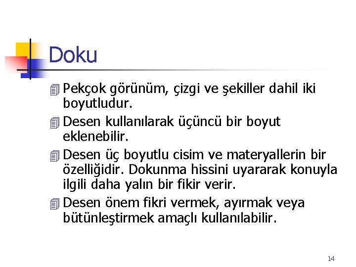 Doku 4 Pekçok görünüm, çizgi ve şekiller dahil iki boyutludur. 4 Desen kullanılarak üçüncü