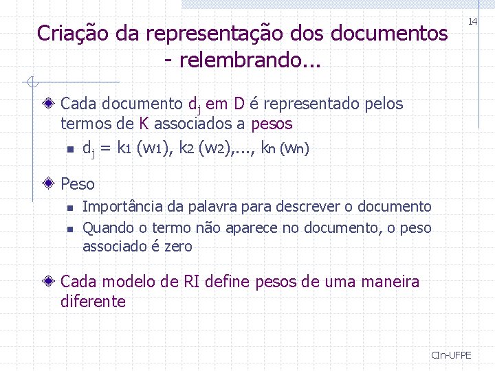 Criação da representação dos documentos - relembrando. . . 14 Cada documento dj em