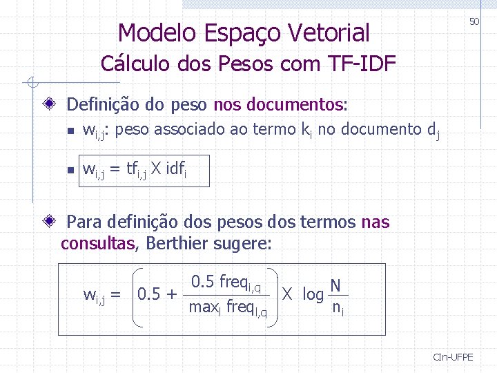 50 Modelo Espaço Vetorial Cálculo dos Pesos com TF-IDF Definição do peso nos documentos: