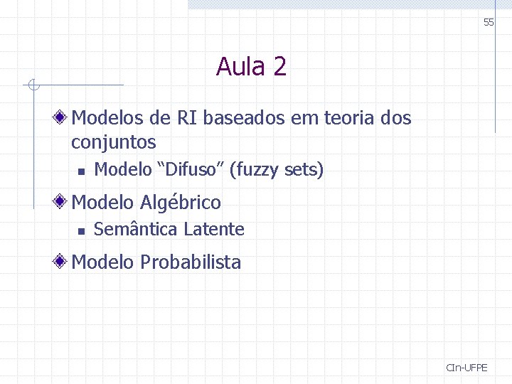 55 Aula 2 Modelos de RI baseados em teoria dos conjuntos n Modelo “Difuso”