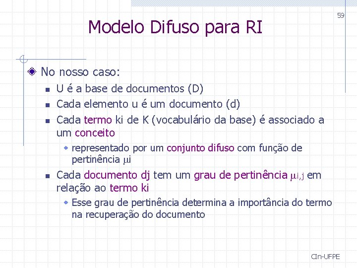 59 Modelo Difuso para RI No nosso caso: n n n U é a