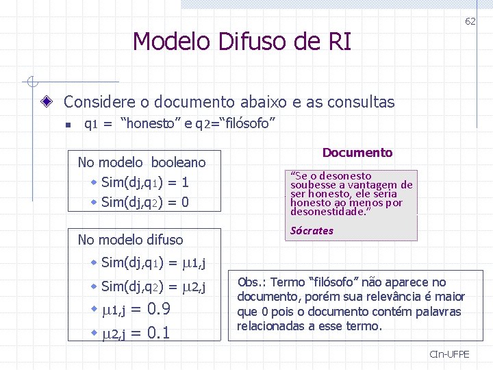 Modelo Difuso de RI 62 Considere o documento abaixo e as consultas n q