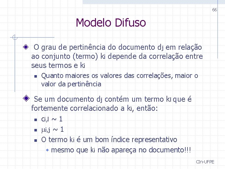 66 Modelo Difuso O grau de pertinência do documento dj em relação ao conjunto