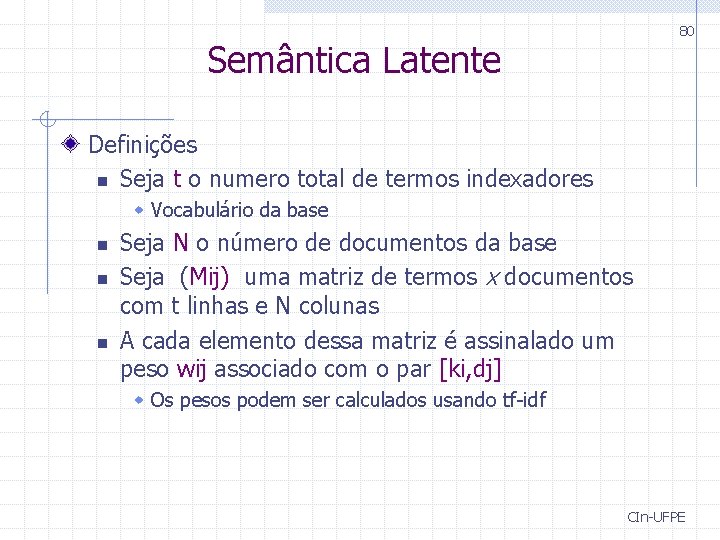 80 Semântica Latente Definições n Seja t o numero total de termos indexadores w