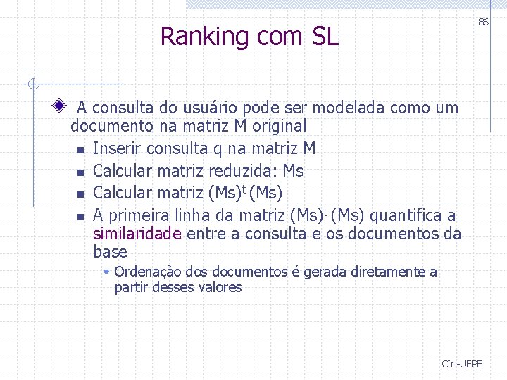 86 Ranking com SL A consulta do usuário pode ser modelada como um documento