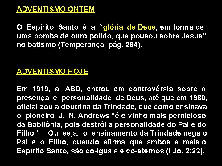 ADVENTISMO ONTEM O Espírito Santo é a “glória de Deus, Deus em forma de