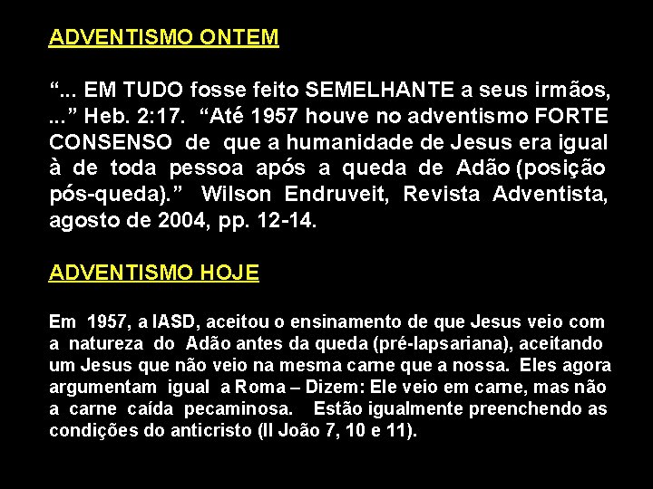 ADVENTISMO ONTEM “. . . EM TUDO fosse feito SEMELHANTE a seus irmãos, .