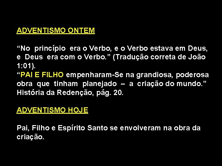 ADVENTISMO ONTEM “No princípio era o Verbo, e o Verbo estava em Deus, e