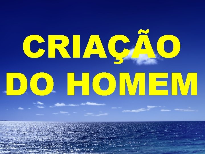 CRIAÇÃO DO HOMEM 