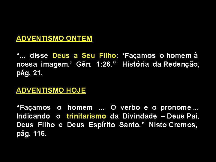 ADVENTISMO ONTEM “. . . disse Deus a Seu Filho: ‘Façamos o homem à