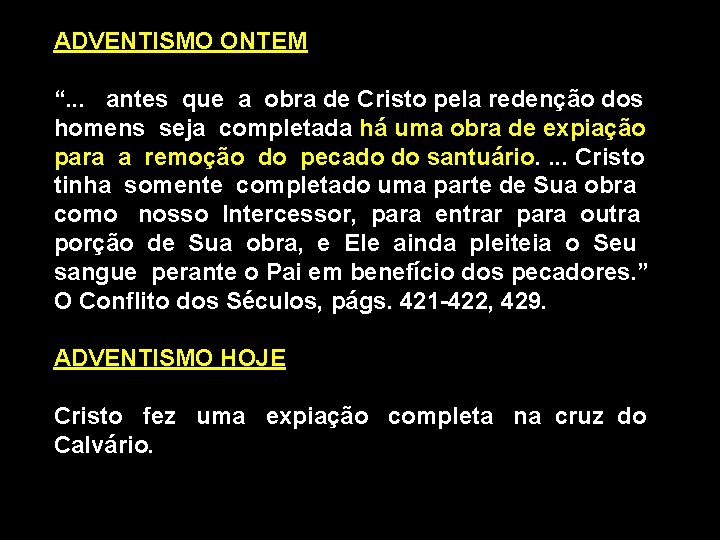 ADVENTISMO ONTEM “. . . antes que a obra de Cristo pela redenção dos
