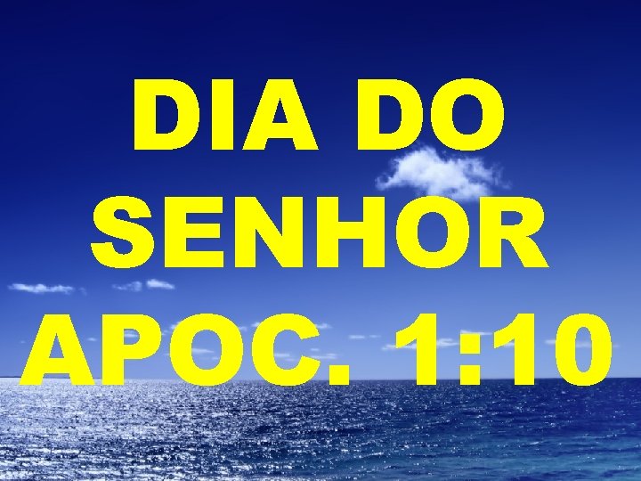 DIA DO SENHOR APOC. 1: 10 