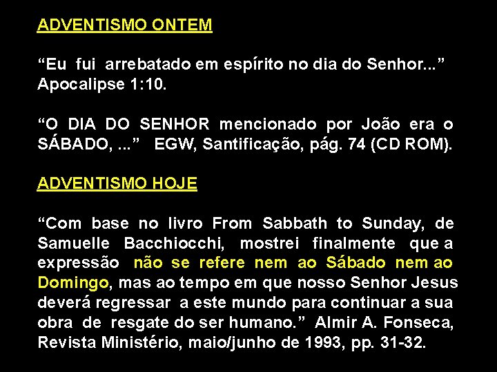 ADVENTISMO ONTEM “Eu fui arrebatado em espírito no dia do Senhor. . . ”