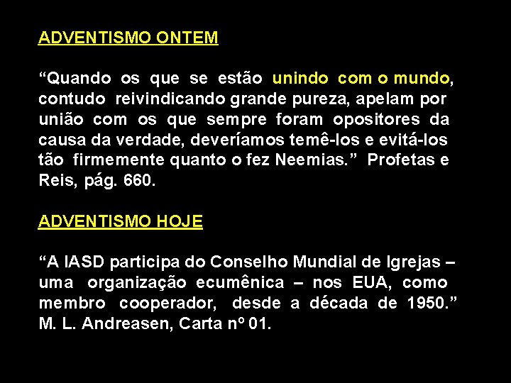 ADVENTISMO ONTEM “Quando os que se estão unindo com o mundo, mundo contudo reivindicando