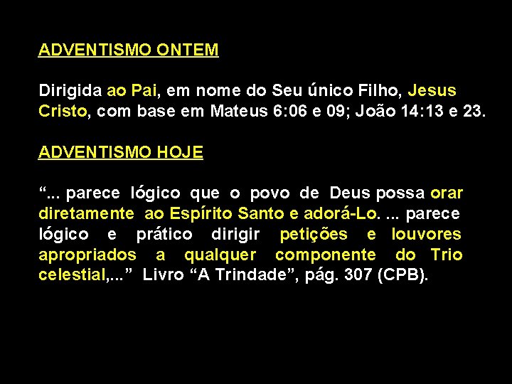 ADVENTISMO ONTEM Dirigida ao Pai, Pai em nome do Seu único Filho, Jesus Cristo,