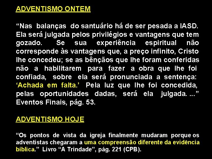 ADVENTISMO ONTEM “Nas balanças do santuário há de ser pesada a IASD. Ela será