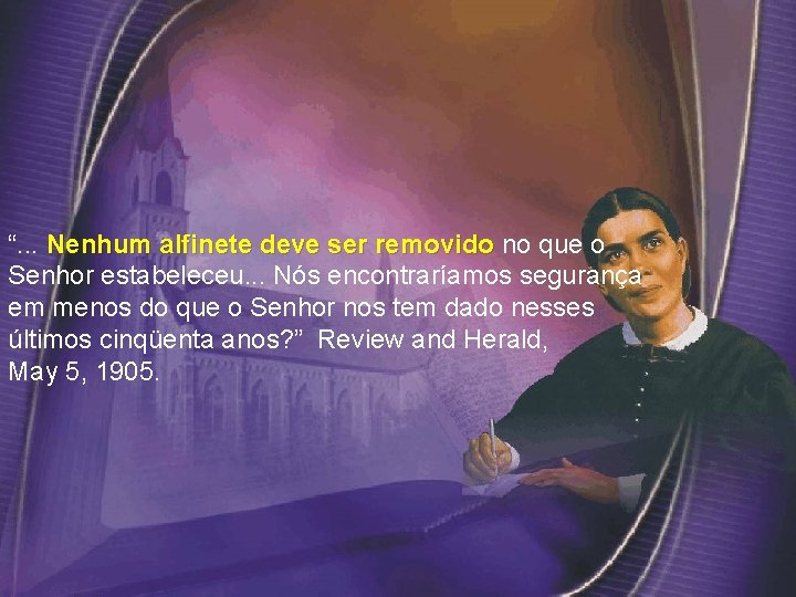 “. . . Nenhum alfinete deve ser removido no que o Senhor estabeleceu. .