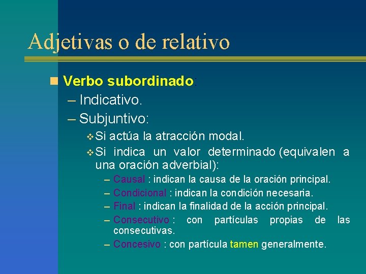 Adjetivas o de relativo n Verbo subordinado: – Indicativo. – Subjuntivo: v Si actúa