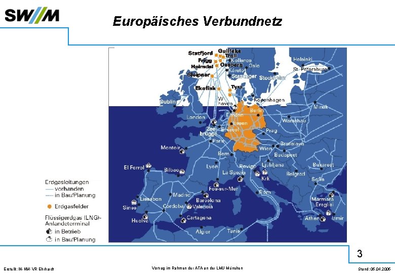 Europäisches Verbundnetz 3 Erstellt: IN-NW-VR Ehrhardt Vortrag im Rahmen der ATA an der LMU