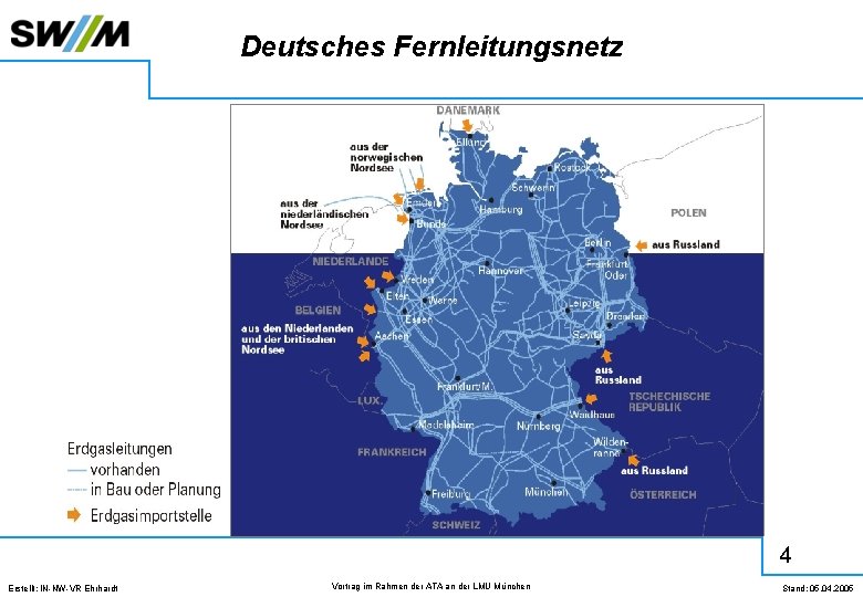 Deutsches Fernleitungsnetz 4 Erstellt: IN-NW-VR Ehrhardt Vortrag im Rahmen der ATA an der LMU